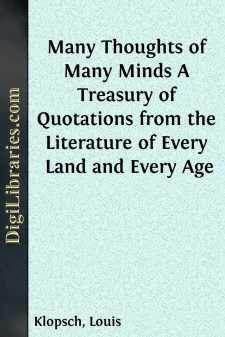 Many Thoughts of Many Minds
A Treasury of Quotations from the Literature of Every Land and Every Age