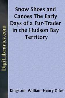 Snow Shoes and Canoes
The Early Days of a Fur-Trader in the...