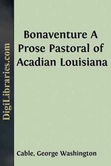 Bonaventure
A Prose Pastoral of Acadian Louisiana
