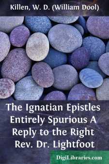 The Ignatian Epistles Entirely Spurious
A Reply to the Right...