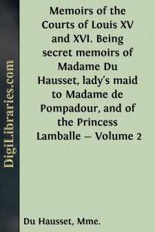 Memoirs of the Courts of Louis XV and XVI. Being secret memoirs...