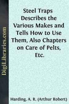 Steel Traps 
Describes the Various Makes and Tells How to Use Them, Also Chapters on Care of Pelts, Etc.