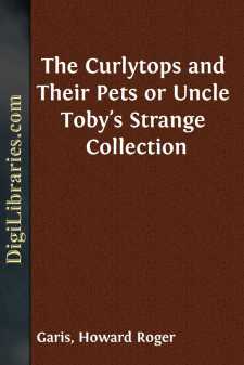 The Curlytops and Their Pets
or Uncle Toby's Strange Collection