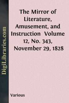 The Mirror of Literature, Amusement, and Instruction 
Volume 12,...
