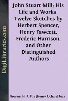 John Stuart Mill; His Life and Works 
Twelve Sketches by Herbert...
