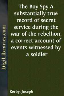 The Boy Spy
A substantially true record of secret service during...