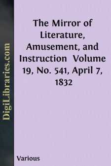 The Mirror of Literature, Amusement, and Instruction 
Volume 19,...