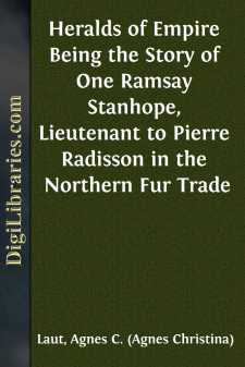 Heralds of Empire
Being the Story of One Ramsay Stanhope,...