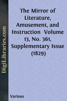 The Mirror of Literature, Amusement, and Instruction 
Volume 13,...
