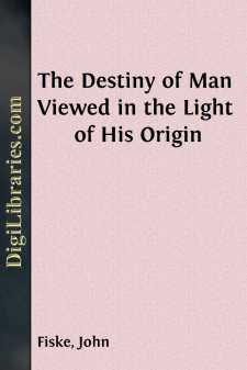 The Destiny of Man
Viewed in the Light of His Origin