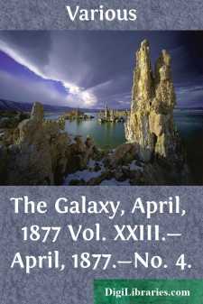 The Galaxy, April, 1877
Vol. XXIII.-April, 1877.-No. 4.