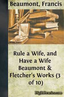 Rule a Wife, and Have a Wife
Beaumont & Fletcher's Works (3 of 10)