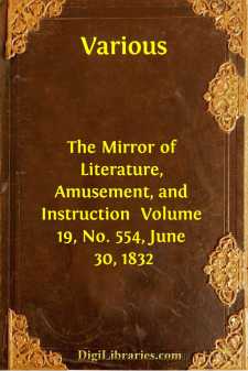 The Mirror of Literature, Amusement, and Instruction 
Volume 19,...