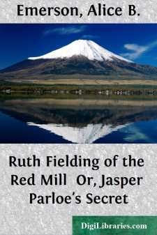 Ruth Fielding of the Red Mill 
Or, Jasper Parloe's Secret