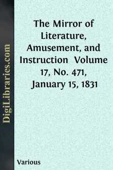 The Mirror of Literature, Amusement, and Instruction 
Volume 17,...