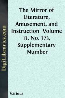 The Mirror of Literature, Amusement, and Instruction 
Volume 13,...