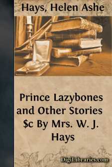 Prince Lazybones and Other Stories 
$c By Mrs. W. J. Hays
