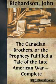The Canadian Brothers, or the Prophecy Fulfilled a Tale of the...