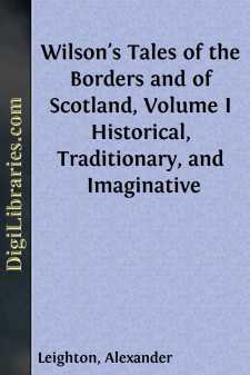 Wilson's Tales of the Borders and of Scotland, Volume I...