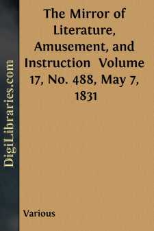 The Mirror of Literature, Amusement, and Instruction 
Volume 17,...
