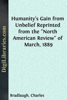 Humanity's Gain from Unbelief
Reprinted from the "North American Review" of March, 1889