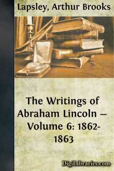 The Writings of Abraham Lincoln - Volume 6: 1862-1863