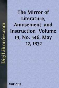 The Mirror of Literature, Amusement, and Instruction 
Volume 19,...