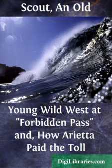 Young Wild West at "Forbidden Pass"
and, How Arietta Paid the Toll