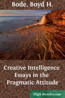 Creative Intelligence
Essays in the Pragmatic Attitude