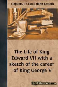 The Life of King Edward VII
with a sketch of the career of King...