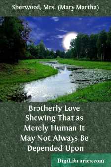 Brotherly Love
Shewing That as Merely Human It May Not Always Be...