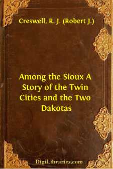 Among the Sioux
A Story of the Twin Cities and the Two Dakotas