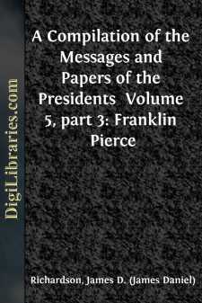 A Compilation of the Messages and Papers of the Presidents...