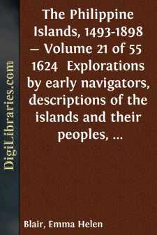 The Philippine Islands, 1493-1898 - Volume 21 of 55 
1624 
Explorations by early navigators, descriptions of the islands and their peoples, their history and records of the catholic missions, as related in contemporaneous books and manuscripts,...