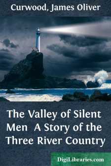 The Valley of Silent Men 
A Story of the Three River Country