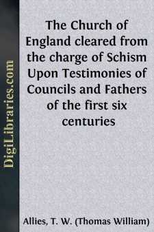 The Church of England cleared from the charge of Schism
Upon Testimonies of Councils and Fathers of the first six centuries