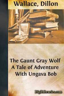 The Gaunt Gray Wolf
A Tale of Adventure With Ungava Bob