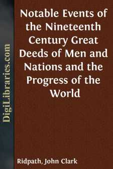 Notable Events of the Nineteenth Century
Great Deeds of Men and...