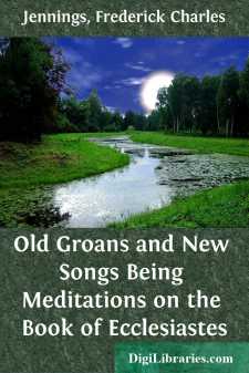 Old Groans and New Songs
Being Meditations on the Book of...