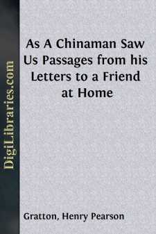 As A Chinaman Saw Us
Passages from his Letters to a Friend at Home