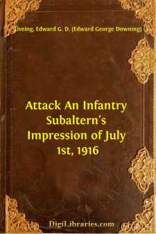 Attack
An Infantry Subaltern's Impression of July 1st, 1916