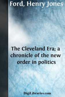 The Cleveland Era; a chronicle of the new order in politics