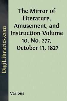The Mirror of Literature, Amusement, and Instruction
Volume 10,...