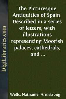The Picturesque Antiquities of Spain 
Described in a series of...