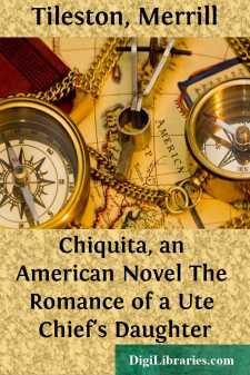 Chiquita, an American Novel
The Romance of a Ute Chief's Daughter