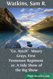 "Co. Aytch" 
Maury Grays, First Tennessee Regiment 
or, A Side...