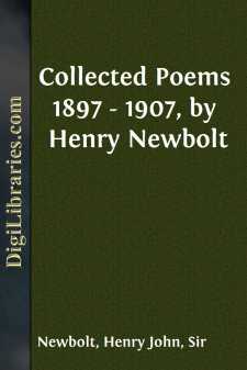 Collected Poems 1897 - 1907, by Henry Newbolt
