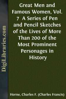 Great Men and Famous Women, Vol. 7 
A Series of Pen and Pencil Sketches of the Lives of More Than 200 of the Most Prominent Personages in History
