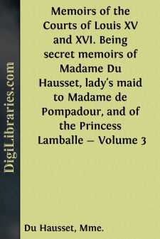 Memoirs of the Courts of Louis XV and XVI. Being secret memoirs...