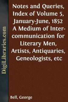 Notes and Queries, Index of Volume 5, January-June, 1852
A...